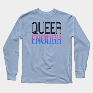 Bisexual pride - QUEER ENOUGH Long Sleeve T-Shirt